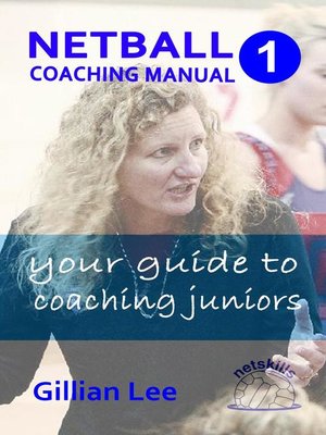cover image of Netball Coaching Manual 1--Your Guide to Coaching Juniors